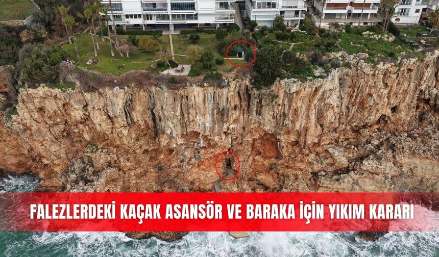 Falezlerdeki kaçak asansör ve baraka için yıkım kararı