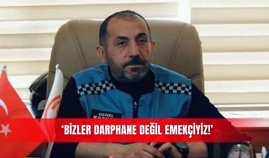 ‘Bizler darphane değil emekçiyiz!’