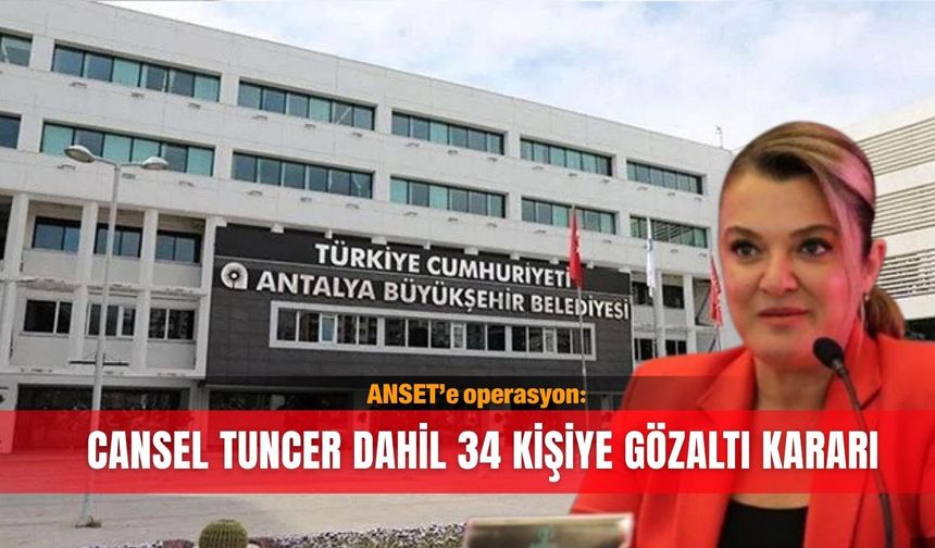 ANSET’e operasyon: Cansel Tuncer dahil 34 kişiye gözaltı kararı
