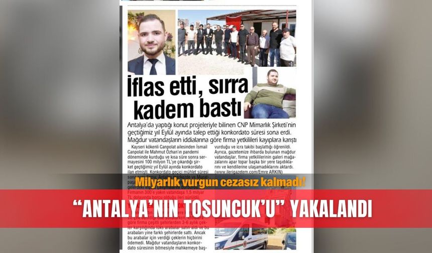 “Antalya’nın Tosuncuk’u” yakalandı: Milyarlık vurgun cezasız kalmadı!