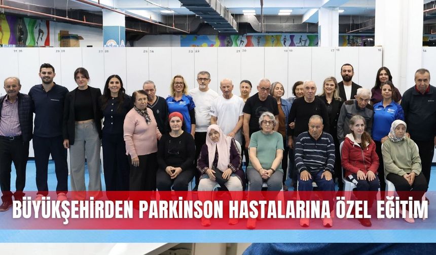 Büyükşehirden parkinson hastalarına özel eğitim