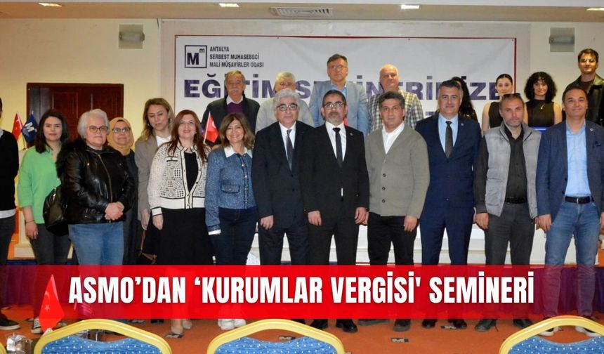 ASMO’dan ‘Kurumlar Vergisi' semineri