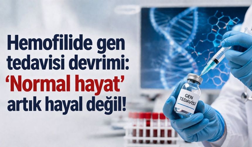 Hemofilide gen tedavisi devrimi: ‘Normal hayat’ artık hayal değil!