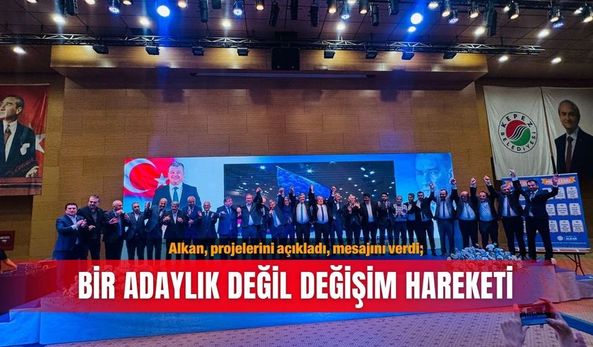 Alkan, projelerini açıkladı, mesajını verdi; Bir adaylık değil değişim hareketi
