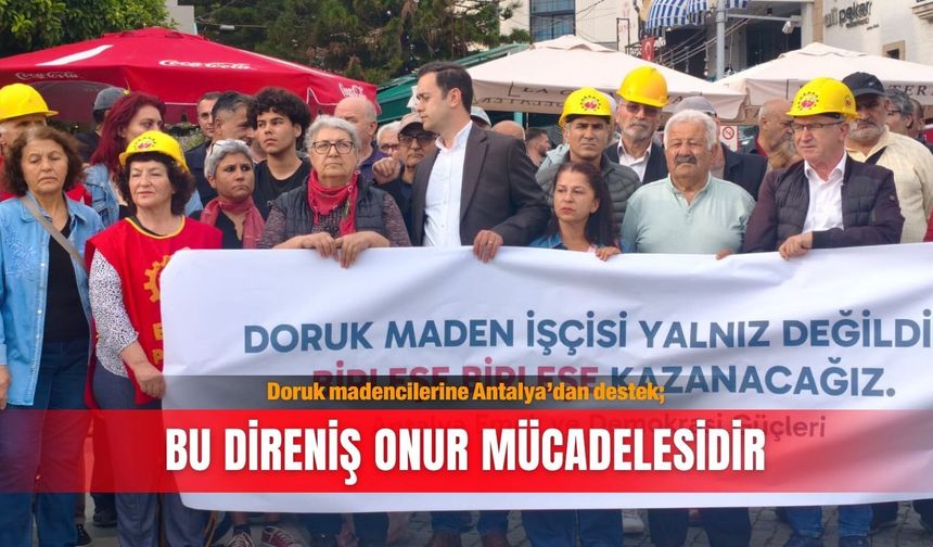 Doruk madencilerine Antalya’dan destek; Bu direniş onur mücadelesidir