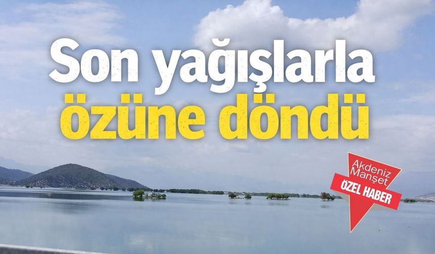 Son yağışlarla özüne döndü