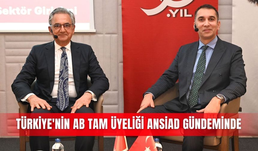 Türkiye'nin AB Tam Üyeliği ANSİAD gündeminde