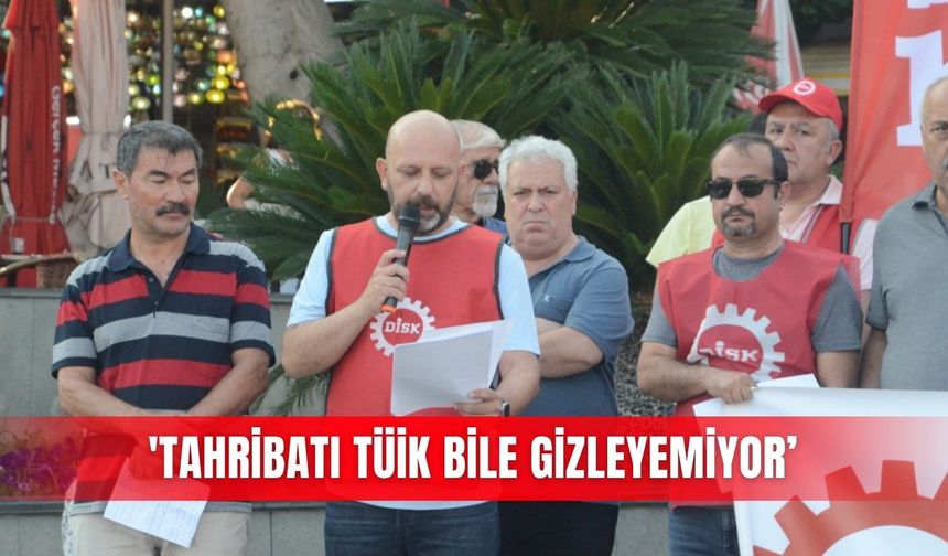 'Tahribatı TÜİK bile gizleyemiyor’