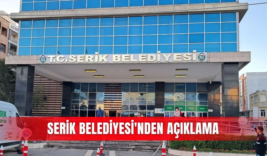 Serik Belediyesi'nden açıklama