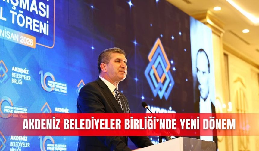Akdeniz Belediyeler Birliği’nde yeni dönem