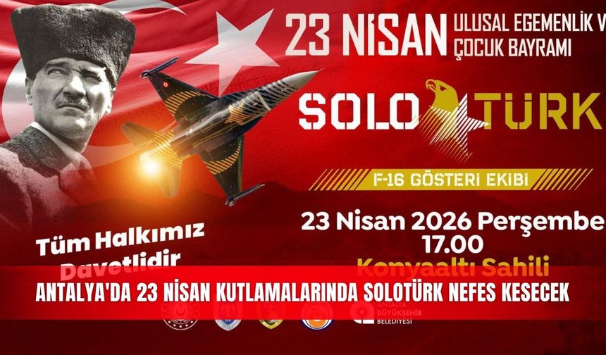 Antalya'da 23 Nisan kutlamalarında SOLOTÜRK nefes kesecek