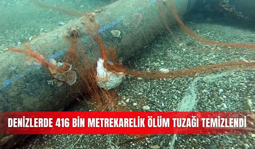 Denizlerde 416 bin metrekarelik ölüm tuzağı temizlendi
