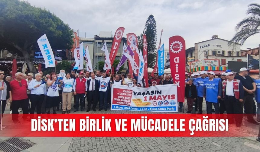 DİSK’ten birlik ve mücadele çağrısı