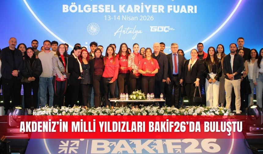 Akdeniz’in milli yıldızları BAKİF26’da buluştu