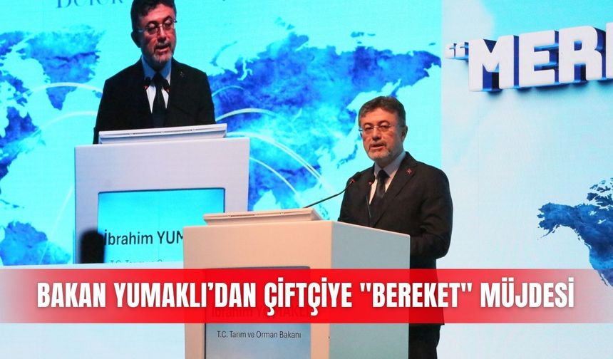 Bakan Yumaklı’dan çiftçiye "bereket" müjdesi