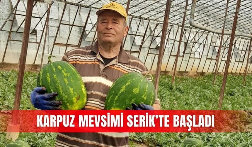 Karpuz mevsimi Serik’te başladı