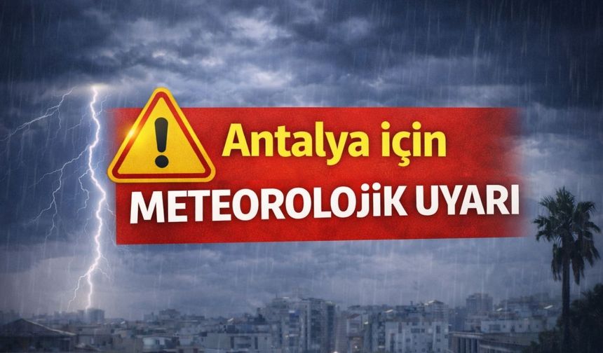 Antalya için meteorolojik uyarı