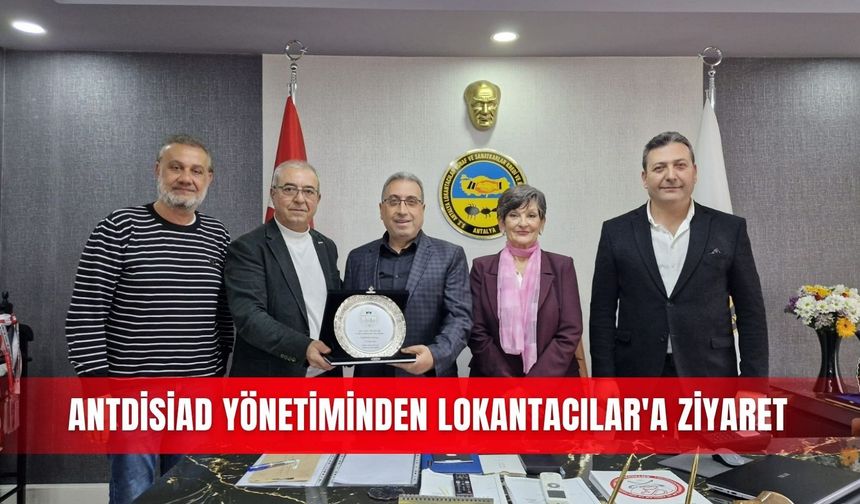 ANTDİSİAD yönetiminden Lokantacılar'a ziyaret