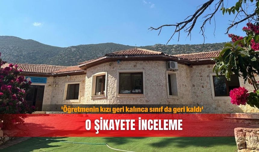 'Öğretmenin kızı geri kalınca sınıf da geri kaldı' şikayetine inceleme