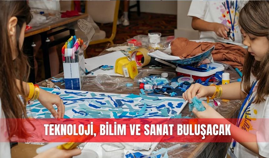 Teknoloji, bilim ve sanat buluşacak