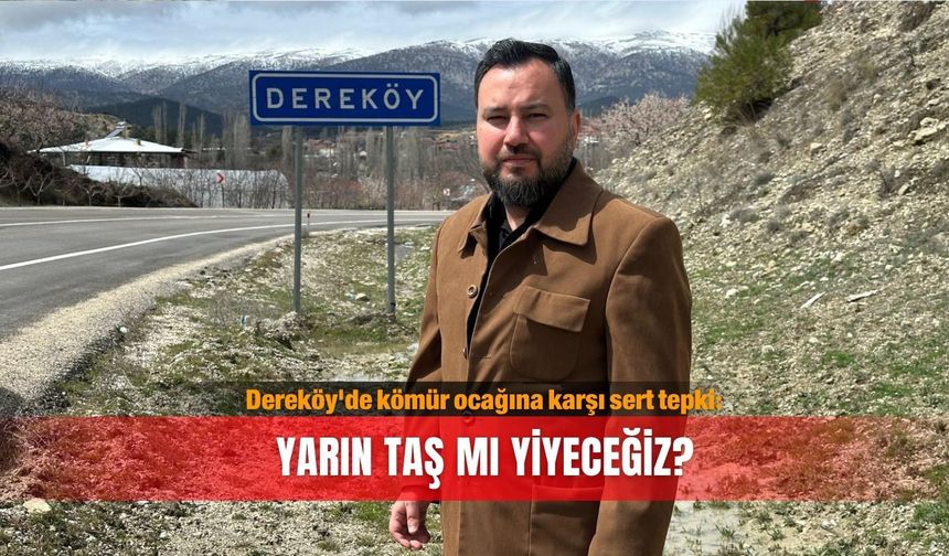 Dereköy'de kömür ocağına karşı sert tepki: Yarın taş mı yiyeceğiz?