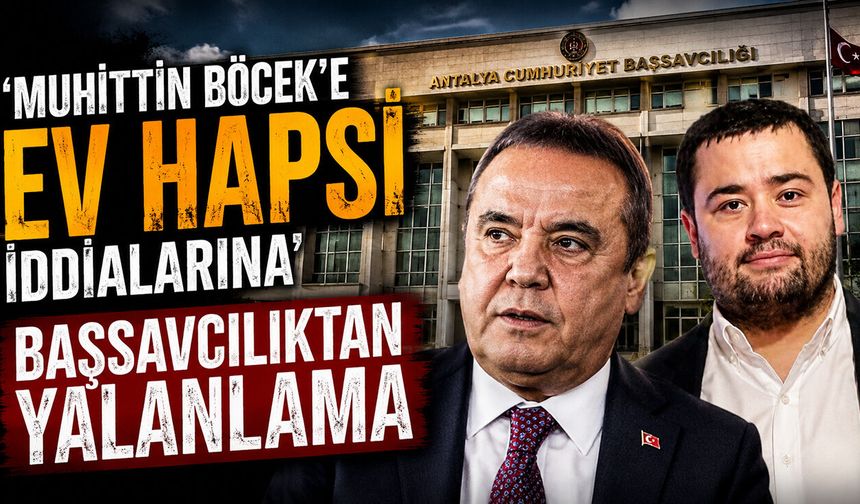 'Muhittin Böcek’e ev hapsi' iddialarına Başsavcılıktan yalanlama