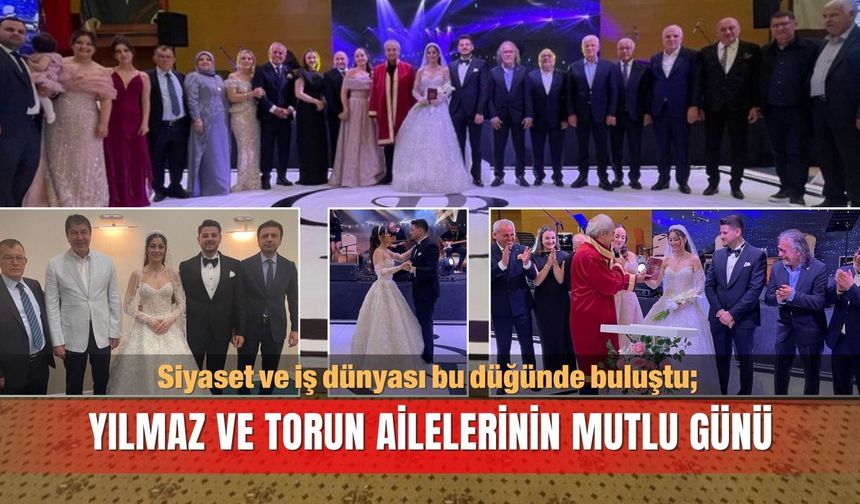 Siyaset ve iş dünyası bu düğünde buluştu; Yılmaz ve Torun ailelerinin mutlu günü