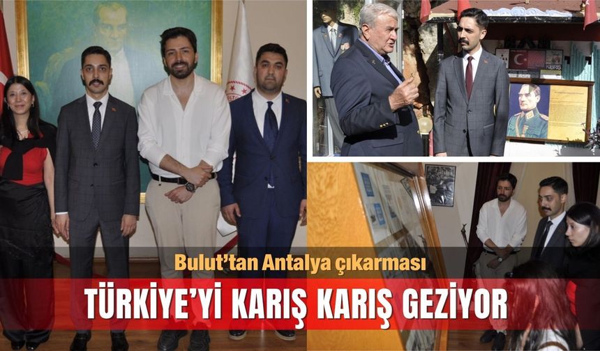 Bulut’tan Antalya çıkarması; Türkiye’yi karış karış geziyor