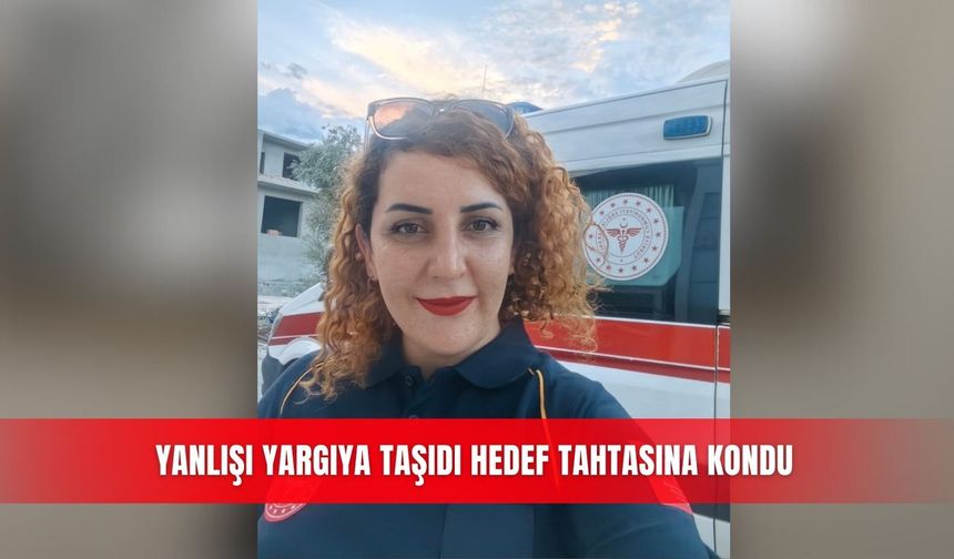 Yanlışı yargıya taşıdı hedef tahtasına kondu