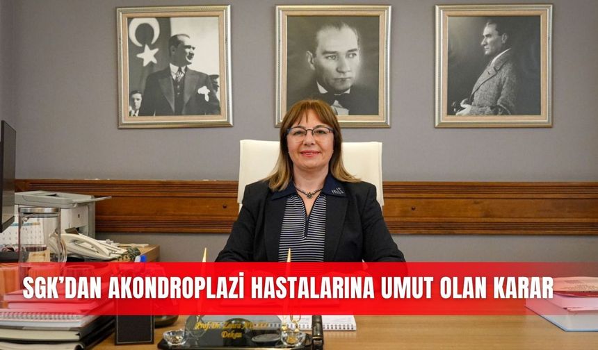 SGK’dan akondroplazi hastalarına umut olan karar
