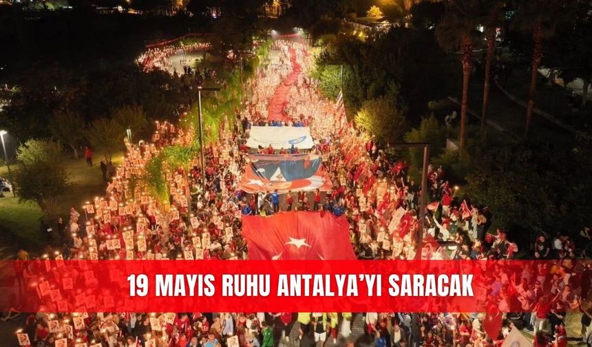 19 Mayıs ruhu Antalya’yı saracak