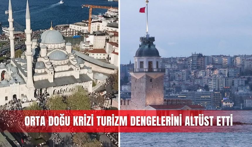 Orta Doğu krizi turizm dengelerini altüst etti