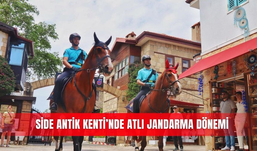 Side Antik Kenti’nde Atlı Jandarma dönemi