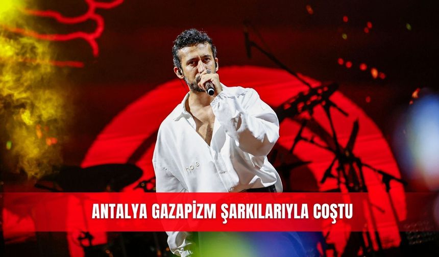 Antalya Gazapizm şarkılarıyla coştu