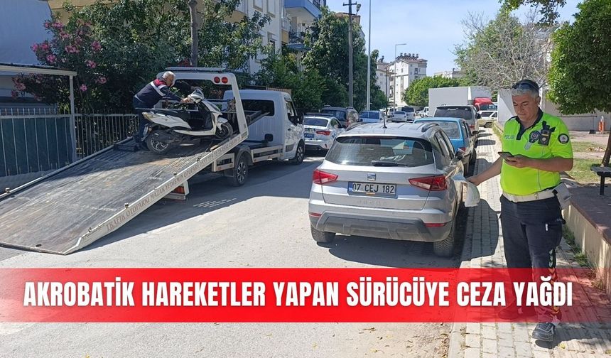 Akrobatik hareketler yapan sürücüye ceza yağdı