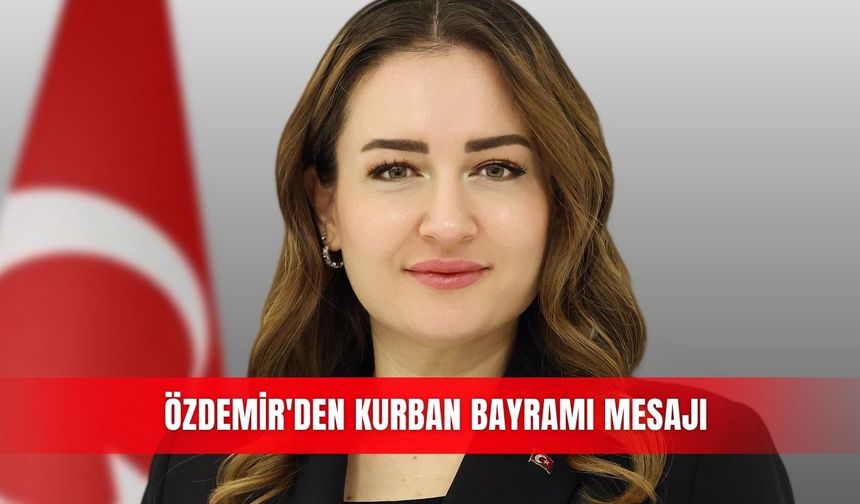 Özdemir'den Kurban Bayramı mesajı
