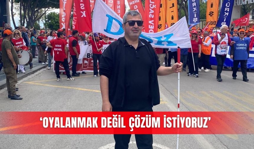 ‘Oyalanmak değil çözüm istiyoruz’