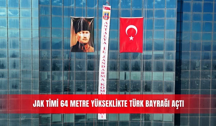 JAK timi 64 metre yükseklikte Türk bayrağı açtı