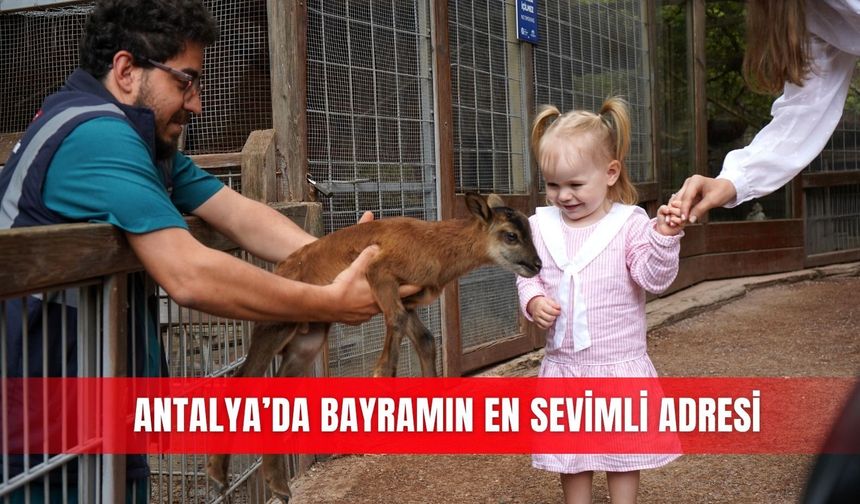 Antalya’da bayramın en sevimli adresi