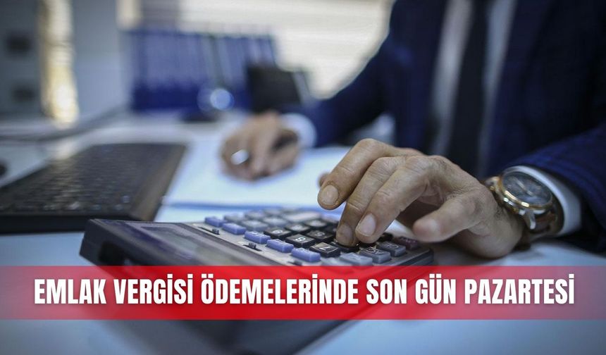 Emlak vergisi ödemelerinde son gün pazartesi
