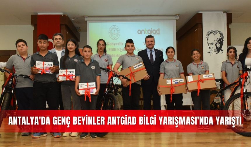 Antalya'da genç beyinler ANTGİAD Bilgi Yarışması'nda yarıştı
