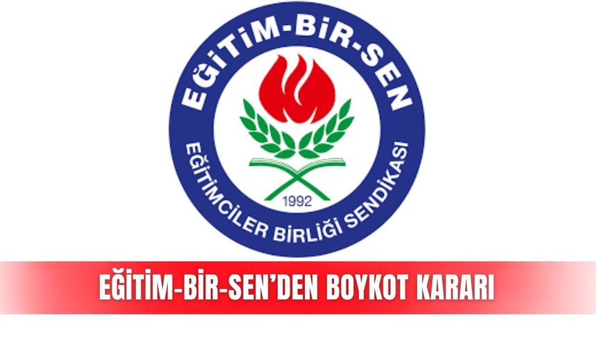 Eğitim-Bir-Sen’den boykot kararı