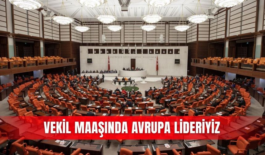 Vekil maaşında Avrupa lideriyiz
