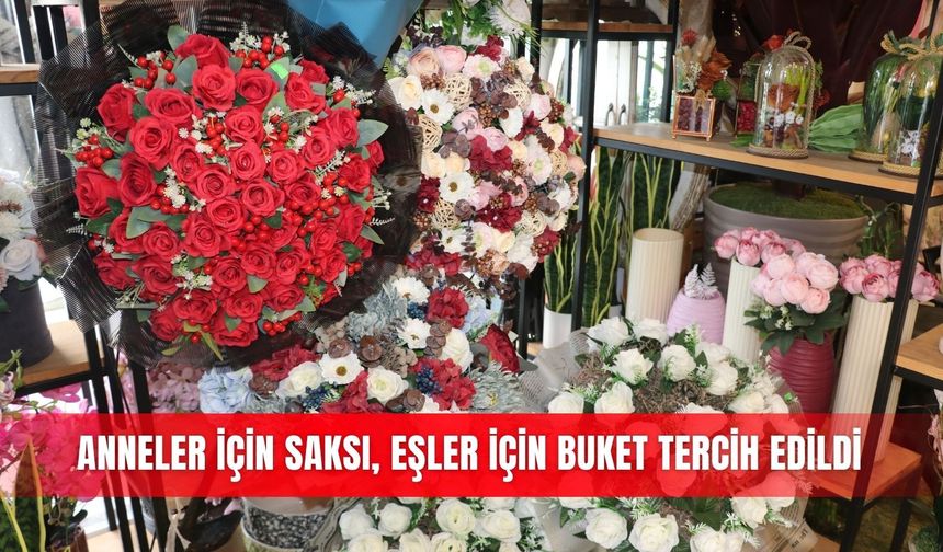 Anneler için saksı, eşler için buket tercih edildi