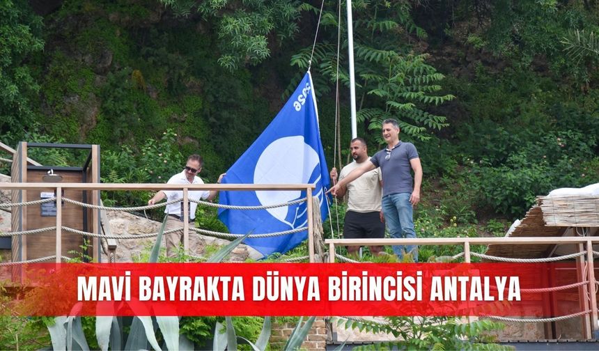 Mavi bayrakta dünya birincisi Antalya