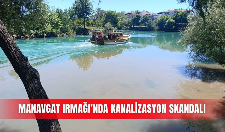 Manavgat Irmağı’nda kanalizasyon skandalı