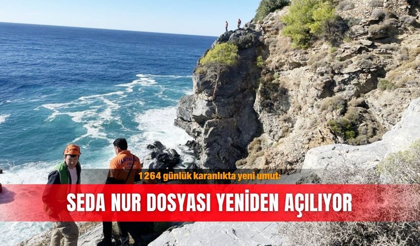 1264 günlük karanlıkta yeni umut: Seda Nur dosyası yeniden açılıyor