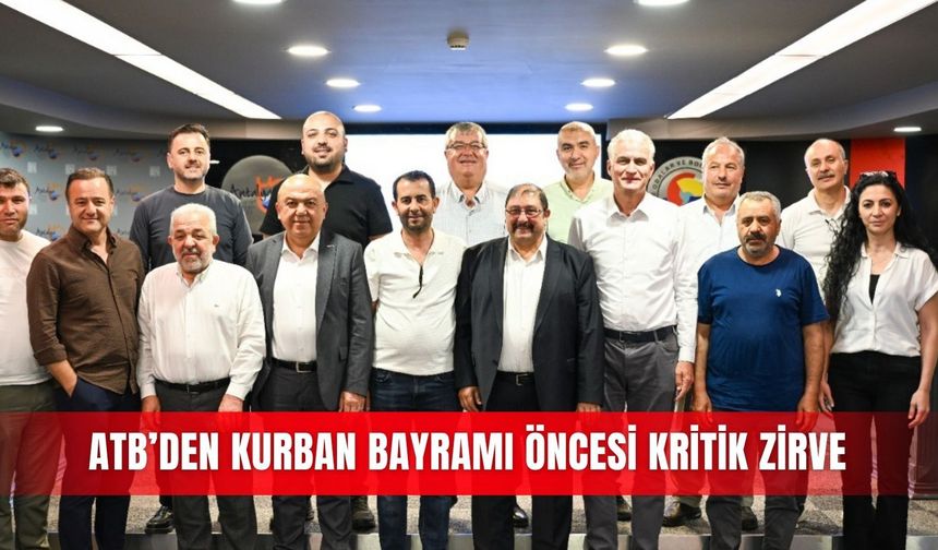 ATB’den Kurban Bayramı öncesi kritik zirve
