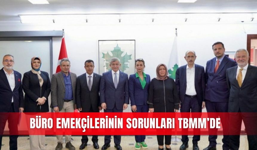 Büro Emekçilerinin sorunları TBMM’de