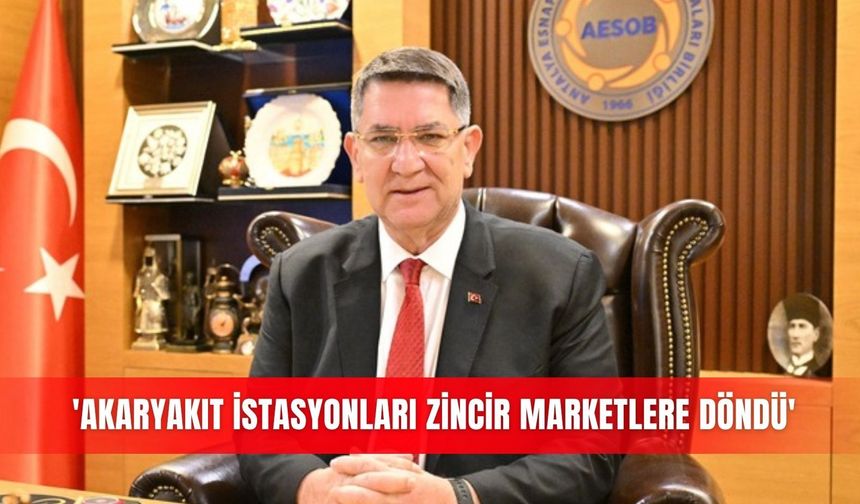 'Akaryakıt istasyonları zincir marketlere döndü'